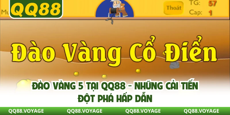Đào Vàng 5 Tại QQ88 - Những Cải Tiến Đột Phá Hấp Dẫn