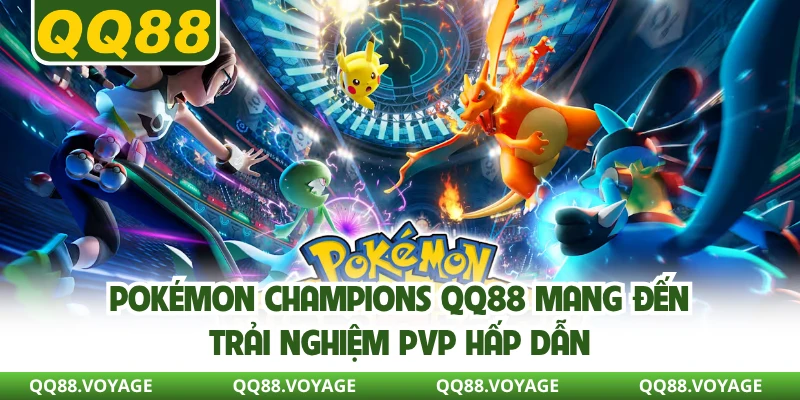 Pokémon Champions QQ88 Mang Đến Trải Nghiệm PvP Hấp Dẫn